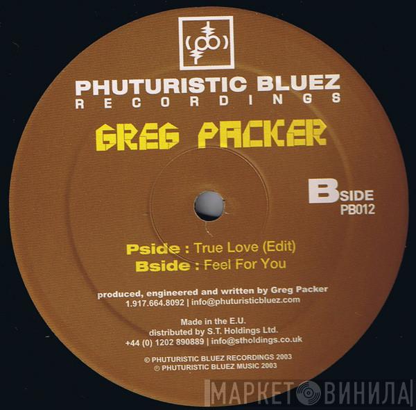  Greg Packer  - True Love / Feel For You