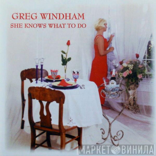 Greg Windham - She Knows What To Do
