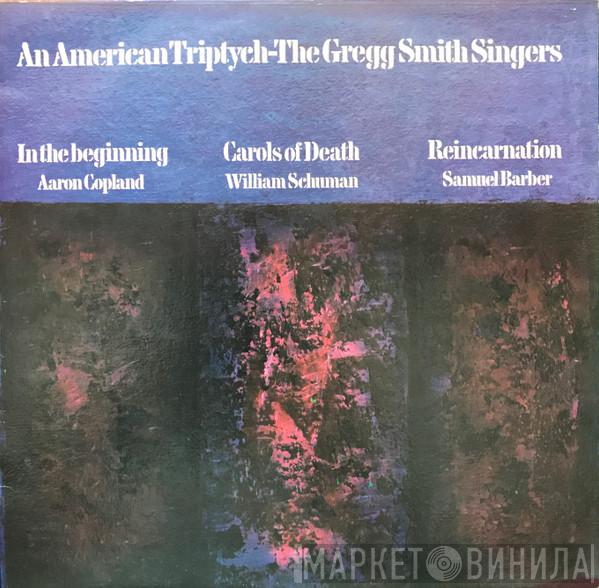Gregg Smith Singers, Aaron Copland, William Schuman, Samuel Barber - An American Triptych