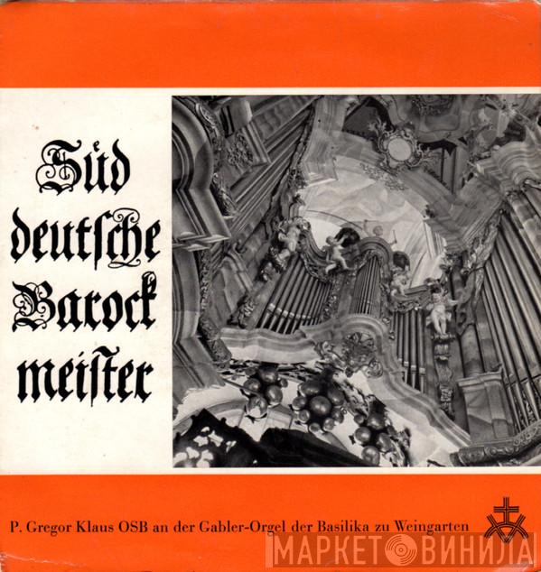 Gregor Klaus - Süddeutsche Barockmeister