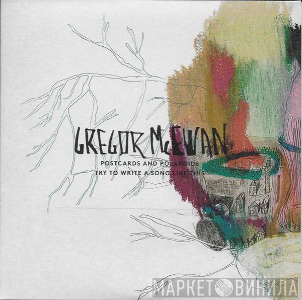 Gregor McEwan - Postcards And Polaroids / Try To Write A Song Like This