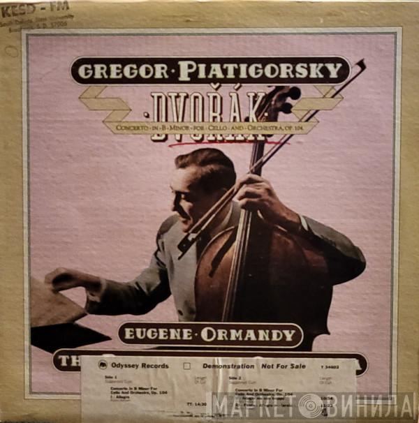 , Gregor Piatigorsky , The Philadelphia Orchestra - Eugene Ormandy  Antonín Dvořák  - Concerto In B Minor For 'Cello And Orchestra, Op. 104