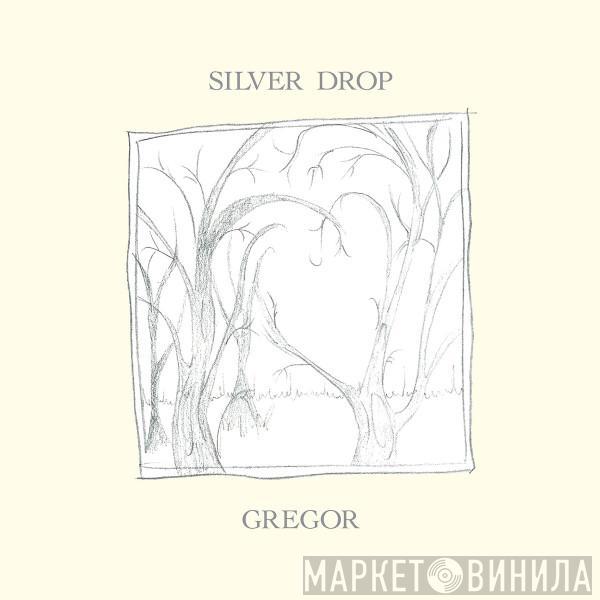 Gregor  - Silver Drop
