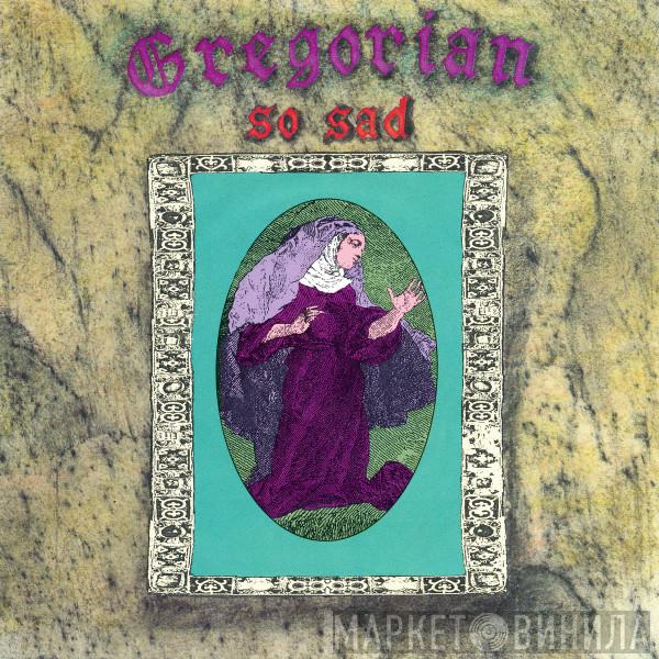 Gregorian  - So Sad