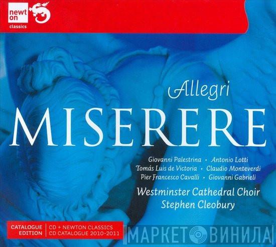 · Gregorio Allegri · Giovanni Pierluigi da Palestrina · Antonio Lotti · Tomás Luis De Victoria · Claudio Monteverdi · Francesco Cavalli - Giovanni Gabrieli · Westminster Cathedral Choir  Stephen Cleobury  - Miserere