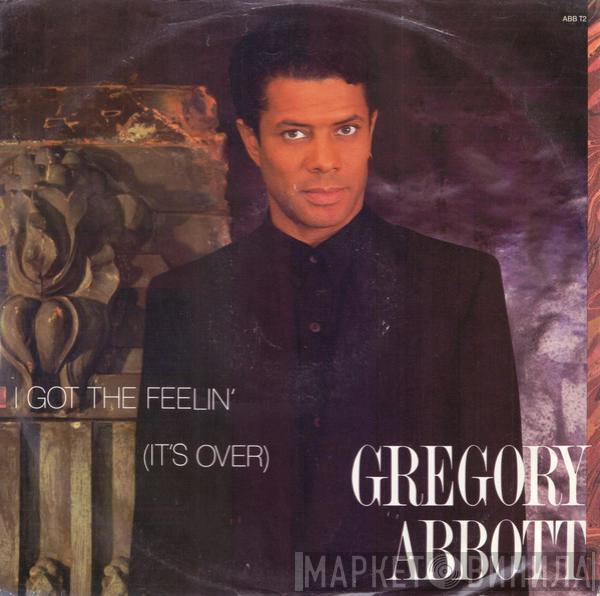  Gregory Abbott  - I Got A Feelin' (It's Over)