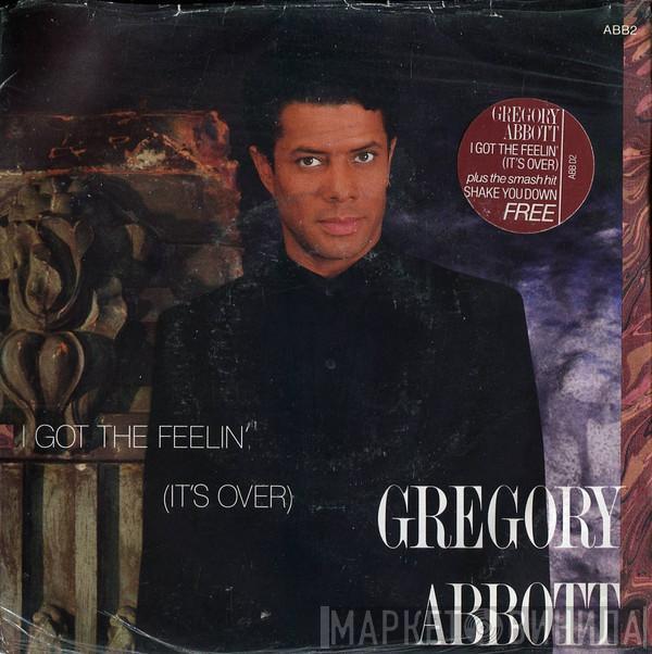  Gregory Abbott  - I Got The Feelin' (It's Over)