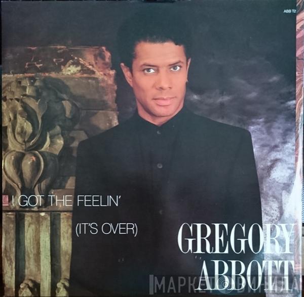  Gregory Abbott  - I Got The Feelin' (It's Over)