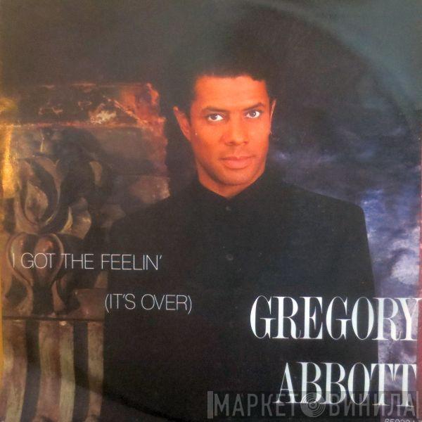  Gregory Abbott  - I Got The Feelin' (It's Over)