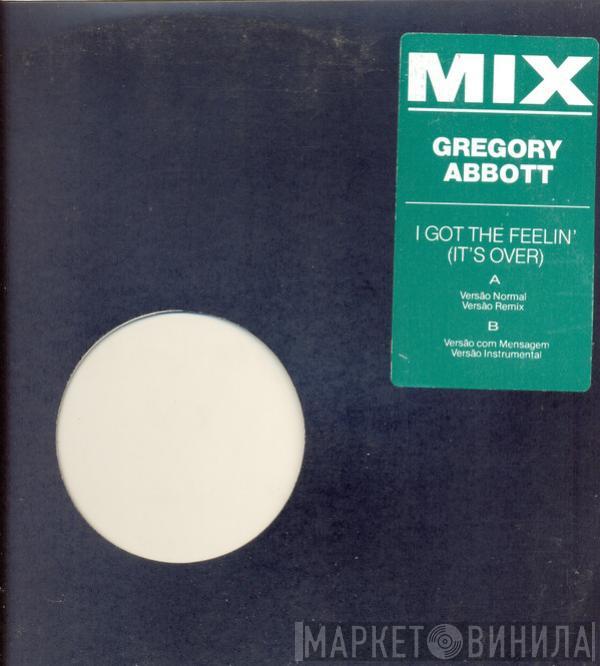  Gregory Abbott  - I Got The Feelin' (It's Over)