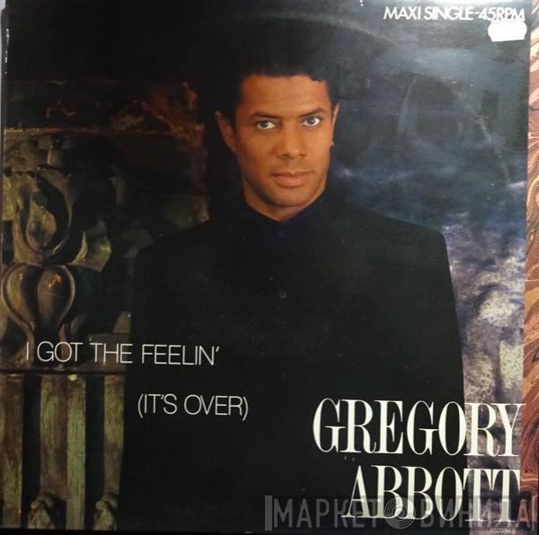  Gregory Abbott  - I Got The Feelin' (It's Over)