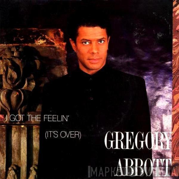  Gregory Abbott  - I Got The Feelin' (It's Over)