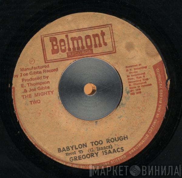 Gregory Isaacs, The Mighty Two - Babylon Too Rough / I Stand Accused
