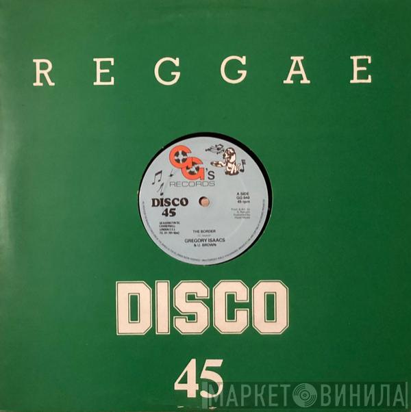 Gregory Isaacs, U Brown, G.G. Allstars - The Border / Out Of Rome
