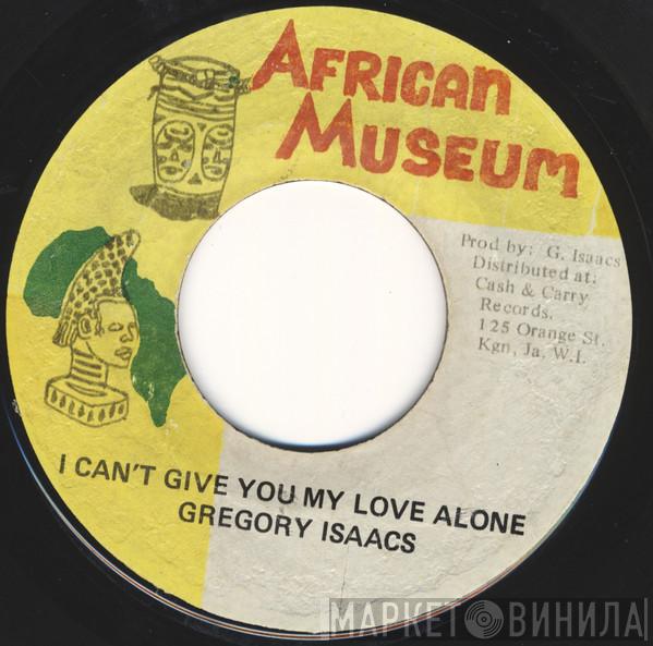  Gregory Isaacs  - I Can't Give You My Love Alone