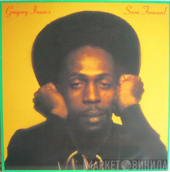  Gregory Isaacs  - Soon Forward