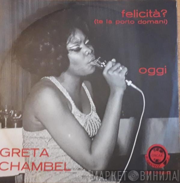 Greta Chambel - Felicita? (Te La Porto Domani) / Oggi