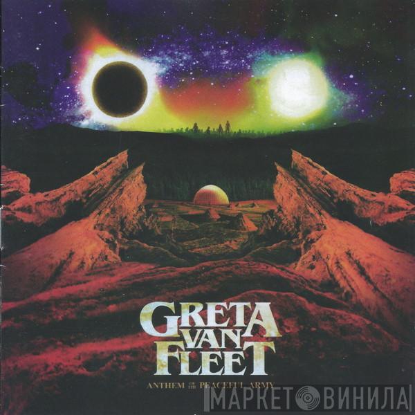  Greta Van Fleet  - Anthem Of The Peaceful Army