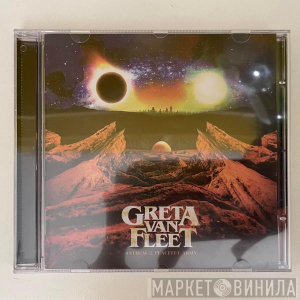  Greta Van Fleet  - Anthem Of The Peaceful Army