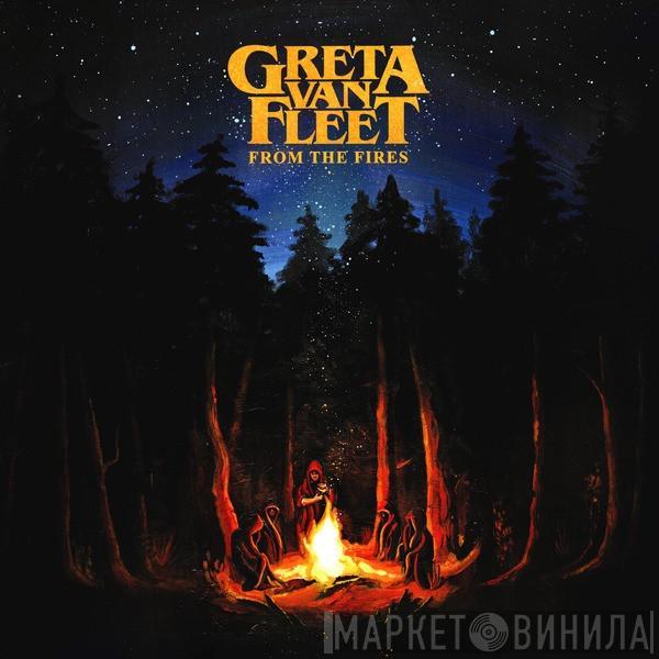 Greta Van Fleet - From The Fires