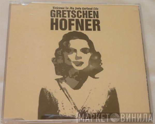 Gretschen Hofner - Welcome To My Judy Garland Life