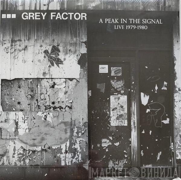 Grey Factor - A Peak In The Signal: Live 1979​-​1980