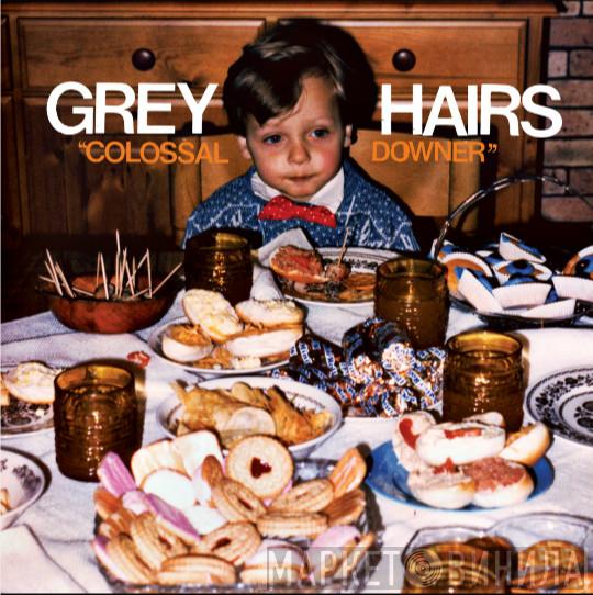 Grey Hairs - Colossal Downer