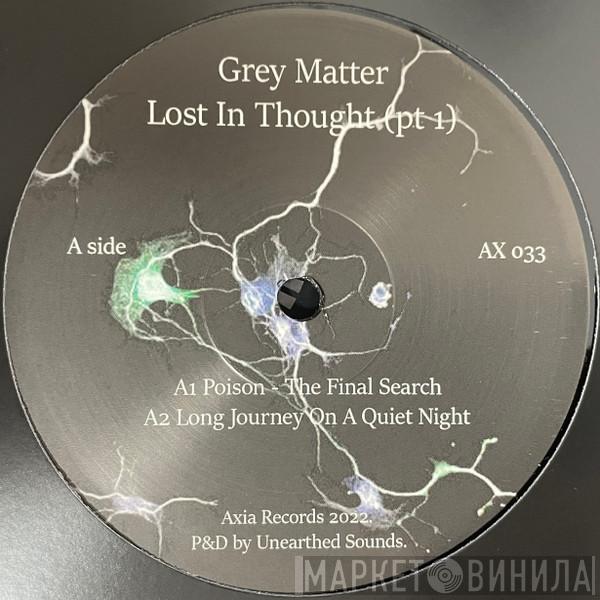Grey Matter - Lost In Thought (Pt 1)