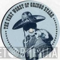 Gringo Starr - The Very Worst Of Gringo Starr