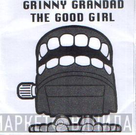 Grinny Grandad - The Good Girl