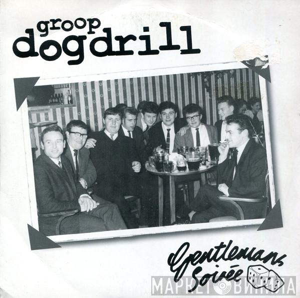 Groop Dogdrill - Gentleman's Soiree