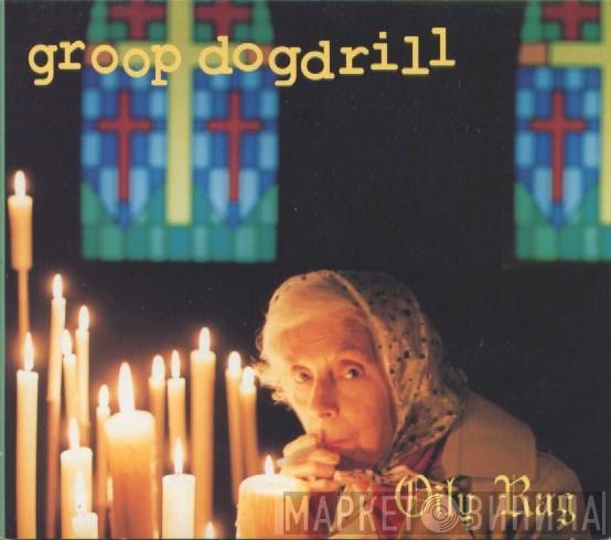 Groop Dogdrill - Oily Rag