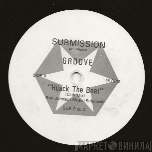  Groove  - Hijack The Beat / Submit (To The Beat)