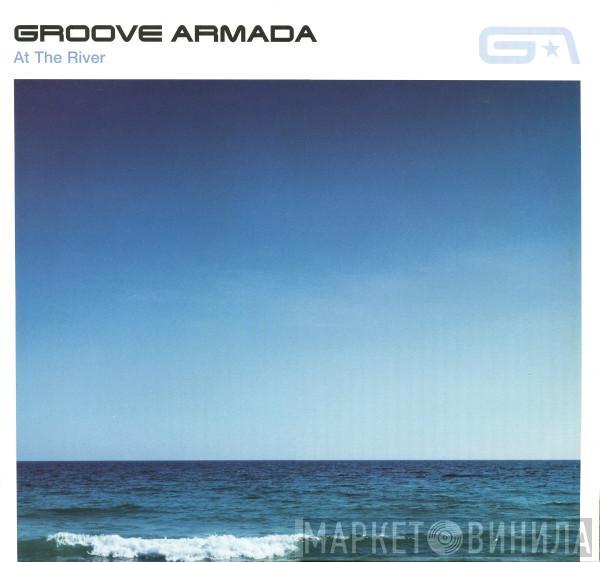  Groove Armada  - At The River