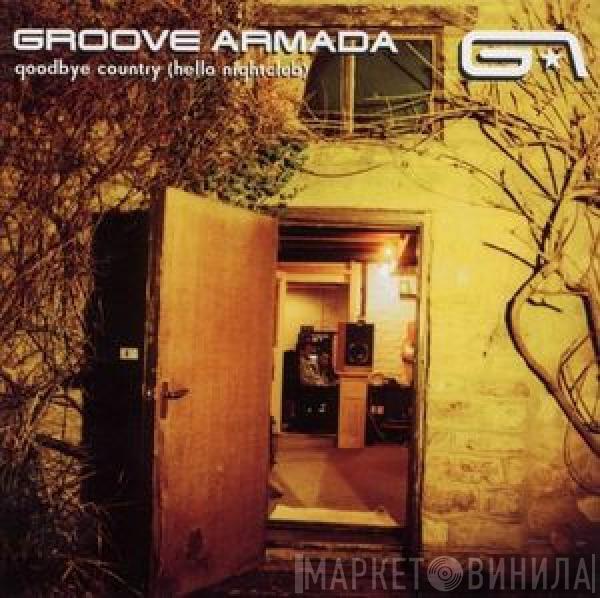  Groove Armada  - Goodbye Country (Hello Nightclub)
