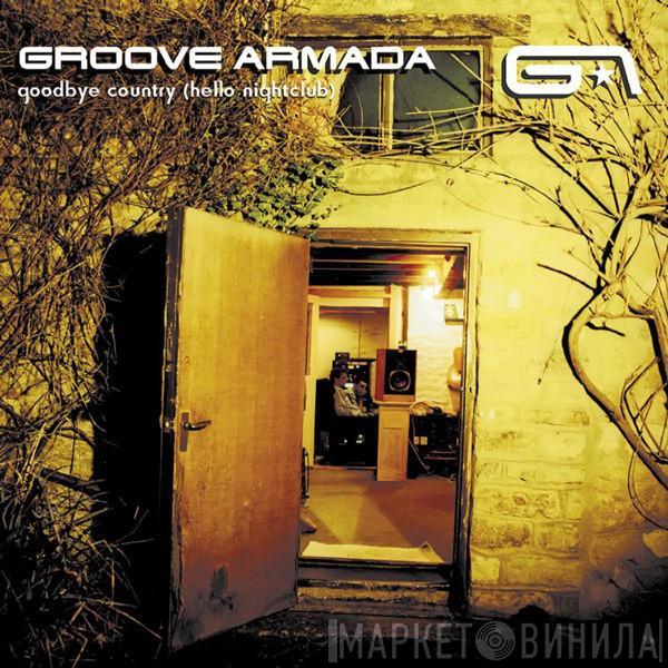  Groove Armada  - Goodbye Country (Hello Nightclub)