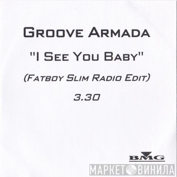 Groove Armada - I See You Baby (Fatboy Slim Radio Edit)