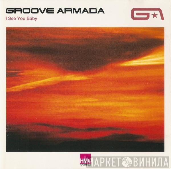  Groove Armada  - I See You Baby