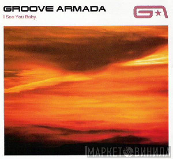  Groove Armada  - I See You Baby