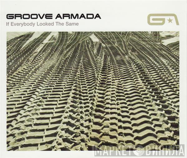 Groove Armada - If Everybody Looked The Same