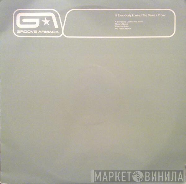  Groove Armada  - If Everybody Looked The Same