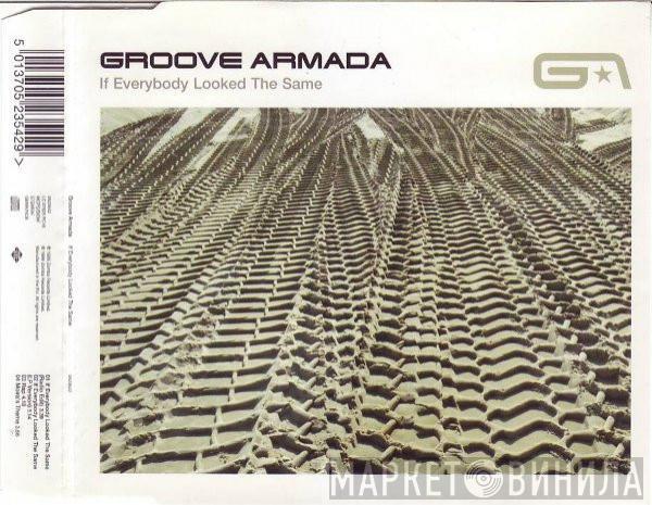  Groove Armada  - If Everybody Looked The Same