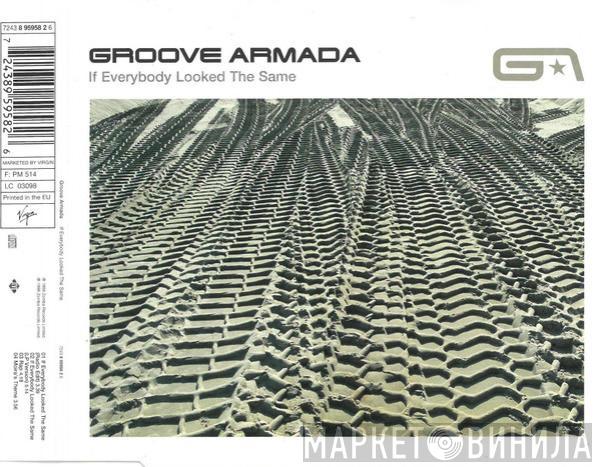  Groove Armada  - If Everybody Looked The Same