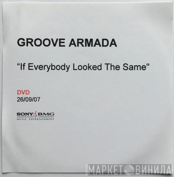  Groove Armada  - If Everybody Looked The Same