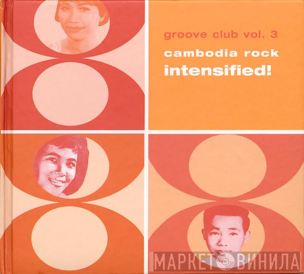  - Groove Club Vol. 3 - Cambodia Rock Intensified!