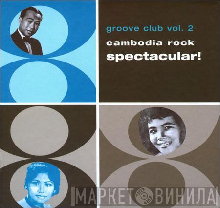  - Groove Club Vol. 2: Cambodia Rock Spectacular!