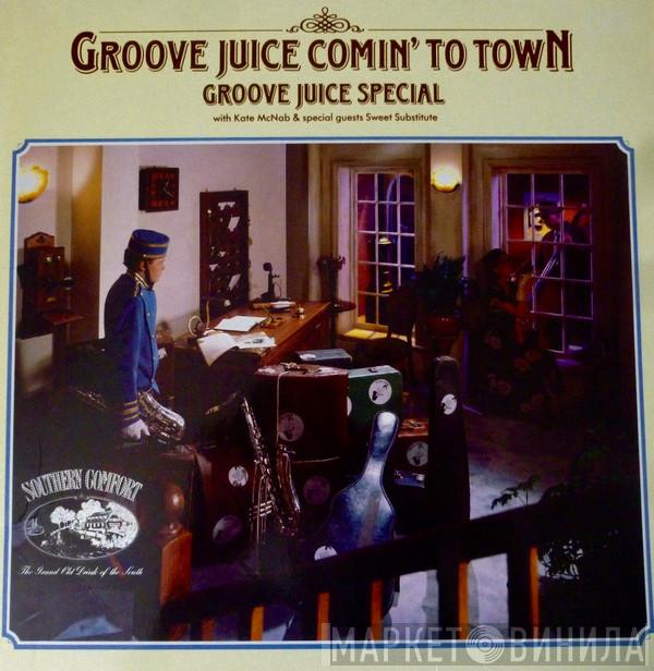 Groove Juice Special, Kate McNab, Sweet Substitute - Groove Juice Comin' To Town