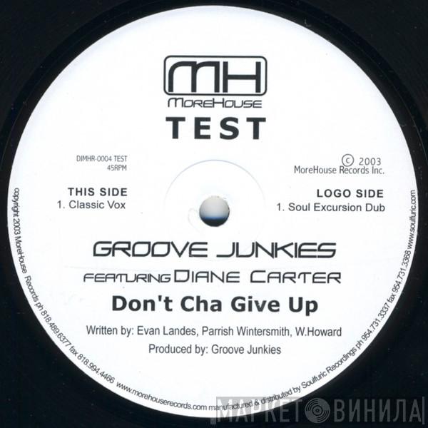 Groove Junkies, Diane Carter - Don't Cha Give Up