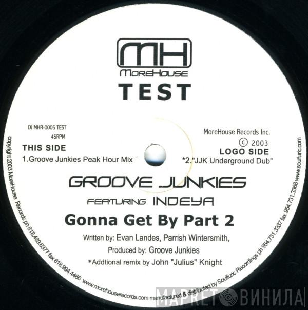 Groove Junkies, Indeya - Gonna Get By Part 2