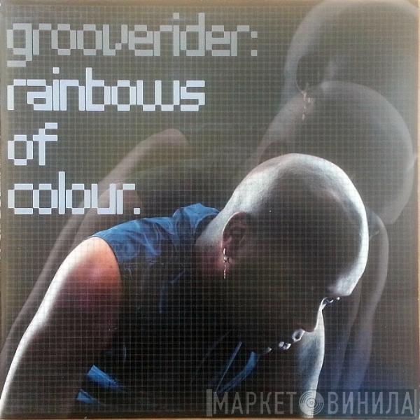 Grooverider - Rainbows Of Colour